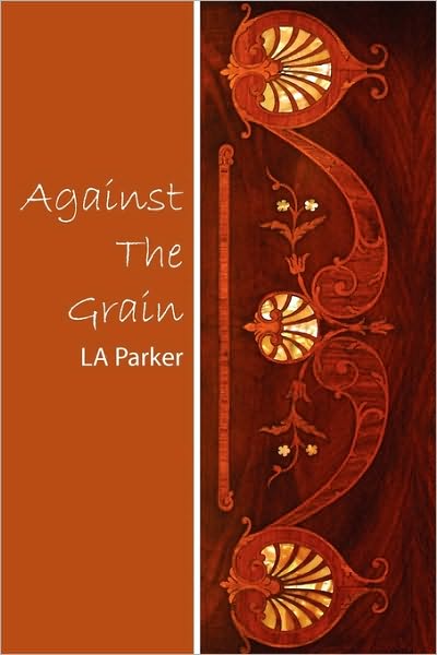 Cover for La Parker · Against the Grain (Paperback Bog) (2010)