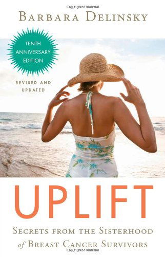Uplift: Secrets from the Sisterhood of Breast Cancer Survivors - Barbara Delinsky - Książki - Atria Books - 9781451654677 - 27 września 2011