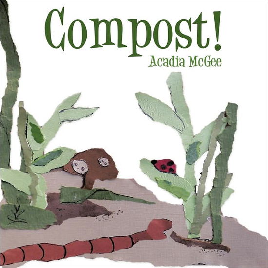 Cover for Acadia Mcgee · Compost! (Paperback Book) (2011)