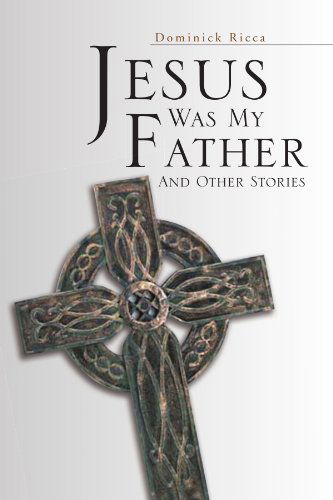 Cover for Dominick Ricca · Jesus Was My Father and Other Stories (Paperback Book) (2010)