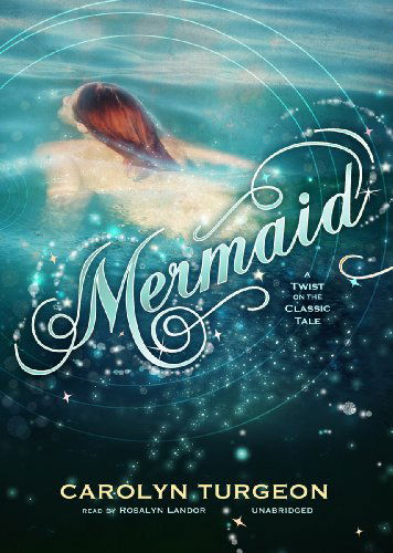 Cover for Carolyn Turgeon · Mermaid: a Twist on the Classic Tale (Audiobook (CD)) [Library, Unabridged Library edition] (2012)