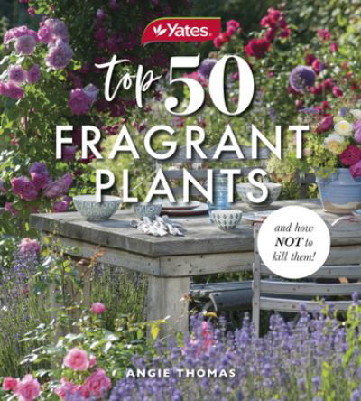 Cover for Yates · Yates Top 50 Fragrant Plants and How Not to Kill Them! (Paperback Book) (2024)