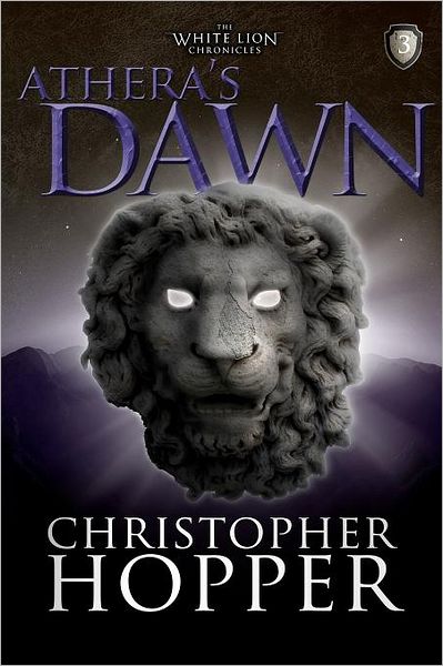 Cover for Christopher Hopper · Athera's Dawn: the White Lion Chronciles, Book 3 (Paperback Book) (2011)