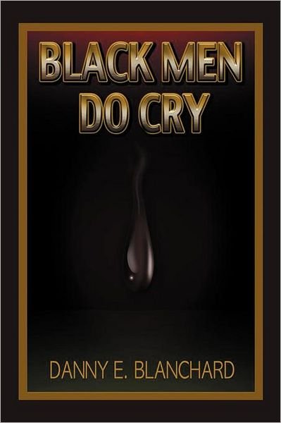 Cover for Danny E Blanchard · Black men Do Cry (Paperback Book) (2012)
