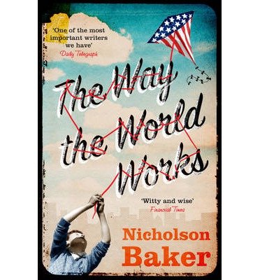 Cover for Nicholson Baker · The Way the World Works (Taschenbuch) (2013)