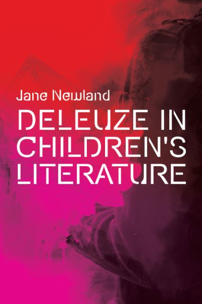 Cover for Jane Newland · Deleuze in Children's Literature (Hardcover Book) (2020)