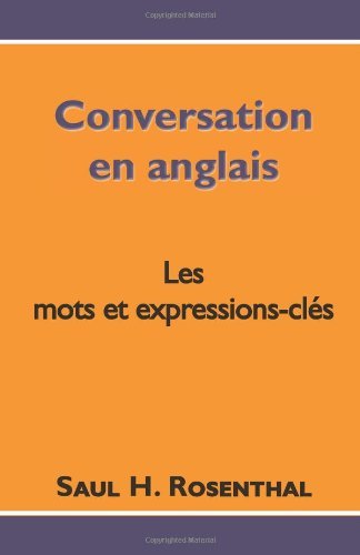 Cover for Saul H. Rosenthal · Conversation en Anglais, Les Mots et Expressions-clés (Paperback Book) [French, Bilingual edition] (2012)
