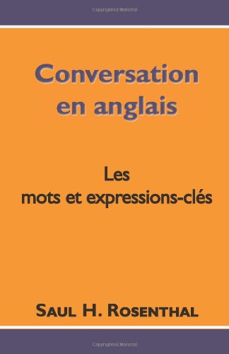 Cover for Saul H. Rosenthal · Conversation en Anglais, Les Mots et Expressions-clés (Taschenbuch) [French, Bilingual edition] (2012)