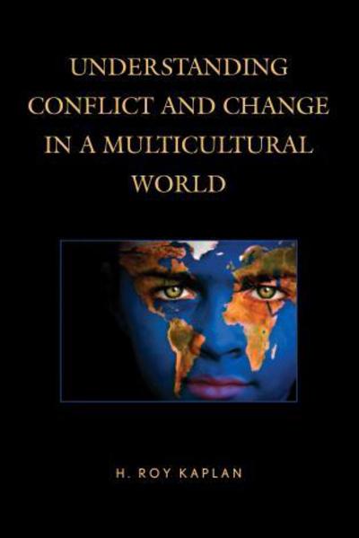 Cover for H. Roy Kaplan · Understanding Conflict and Change in a Multicultural World (Paperback Book) (2014)