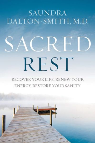 Cover for Saundra Dalton-Smith · Sacred Rest: Recover Your Life, Renew Your Energy, Restore Your Sanity (Hardcover Book) (2017)