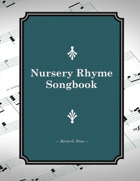 Cover for Kevin G. Pace · Nursery Rhyme Songbook (Paperback Book) (2012)