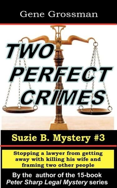 Cover for Gene Grossman · Two Perfect Crimes: Suzi B. Mystery #3: Stopping a Lawyer from Getting Away with Murder (Paperback Bog) (2012)