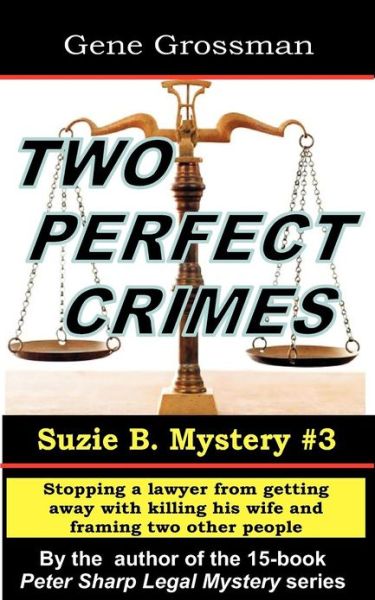 Cover for Gene Grossman · Two Perfect Crimes: Suzi B. Mystery #3: Stopping a Lawyer from Getting Away with Murder (Paperback Book) (2012)