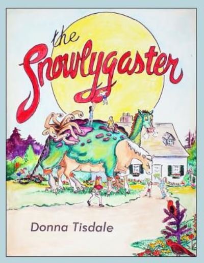 Cover for Tisdale Donna · The Snowlygaster (Pocketbok) (2016)