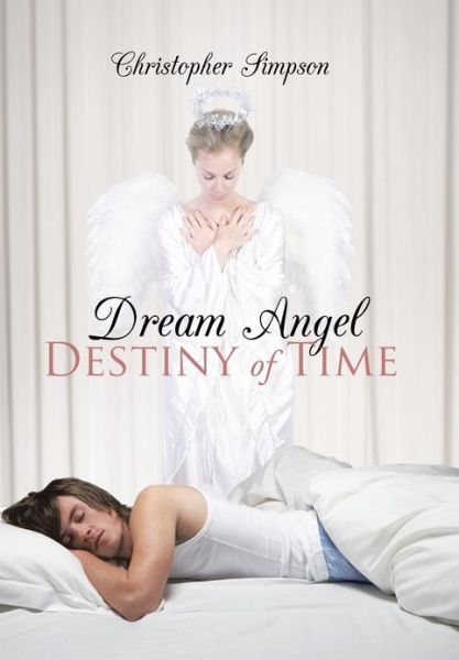 Cover for Christopher Simpson · Dream Angel Destiny of Time (Hardcover Book) (2013)