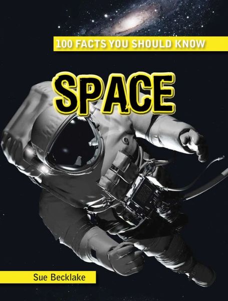 Cover for Sue Becklake · Space (100 Facts You Should Know) (Hardcover Book) (2014)