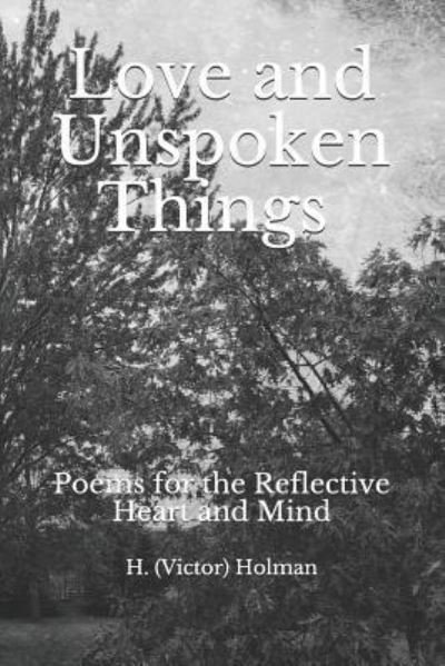 Cover for H (V ) Holman · Love and Unspoken Things (Pocketbok) (2018)