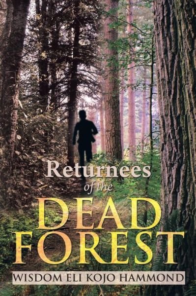 Cover for Wisdom Eli Kojo Hammond · Returnees of the Dead Forest (Paperback Book) (2013)
