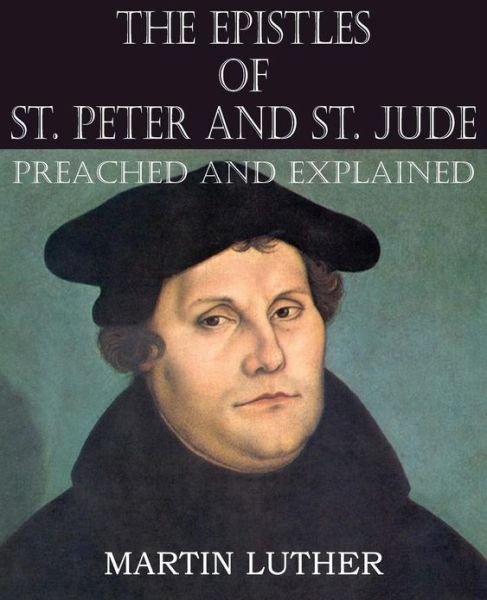 Cover for Martin Luther · The Epistles of St. Peter and St. Jude Preached and Explained (Paperback Book) (2013)