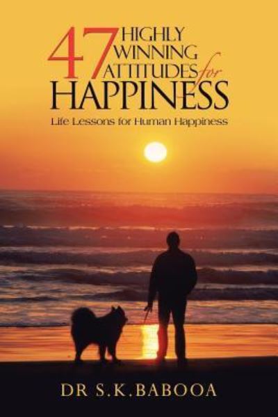 Cover for S K Babooa · 47 Highly Winning Attitudes for Happiness: Life Lessons for Human Happiness (Paperback Book) (2013)