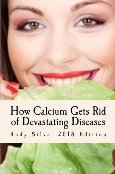 Cover for Rudy Silva Silva · Calcium Deficiency Natural Treatment: Large Print: Discover How to Use Calcium to Avoid Devastating Diseases (Paperback Book) (2013)
