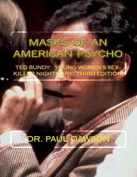 Cover for Paul Dawson · Masks of an American Psycho: Ted Bundy: Young Women's Sex-killer Nightmare (Pocketbok) (2013)