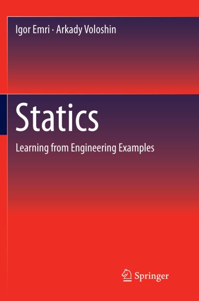 Cover for Igor Emri · Statics: Learning from Engineering Examples (Paperback Book) [Softcover reprint of the original 1st ed. 2016 edition] (2018)