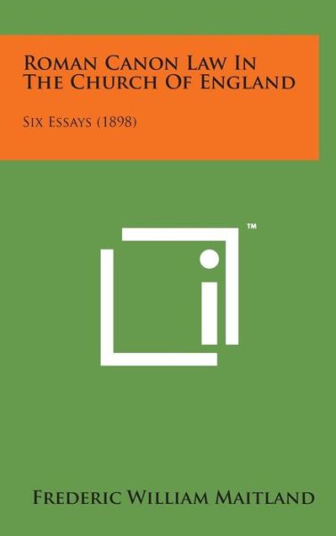 Cover for Frederic William Maitland · Roman Canon Law in the Church of England: Six Essays (1898) (Hardcover Book) (2014)