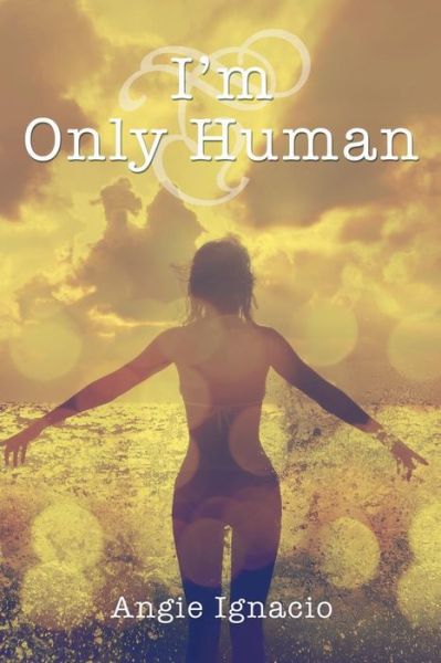 Cover for Angie Ignacio · I'm Only Human (Pocketbok) (2015)