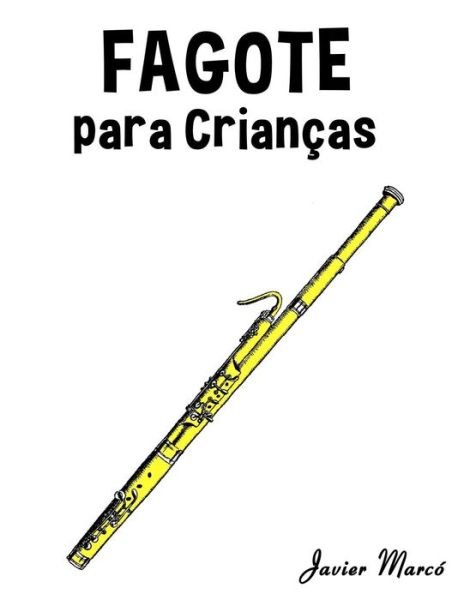 Cover for Javier Marco · Fagote Para Criancas: Cancoes De Natal, Musica Classica, Cancoes Infantis E Cancoes Folcloricas! (Paperback Book) (2014)