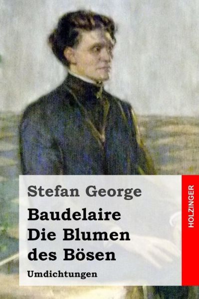 Cover for Stefan George · Baudelaire. Die Blumen Des Bosen: Umdichtungen (Paperback Book) (2014)