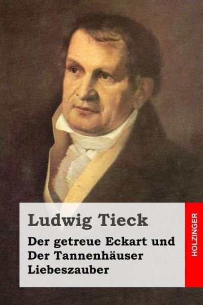 Cover for Ludwig Tieck · Der Getreue Eckart Und Der Tannenhauser / Liebeszauber (Paperback Book) (2014)