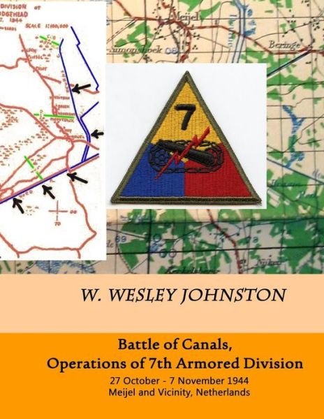 Cover for W Wesley Johnston · Battle of Canals, Operations of 7th Armored Division: 27 October - 7 November 1944, Meijel and Vicinity, Netherlands (Paperback Book) (2014)