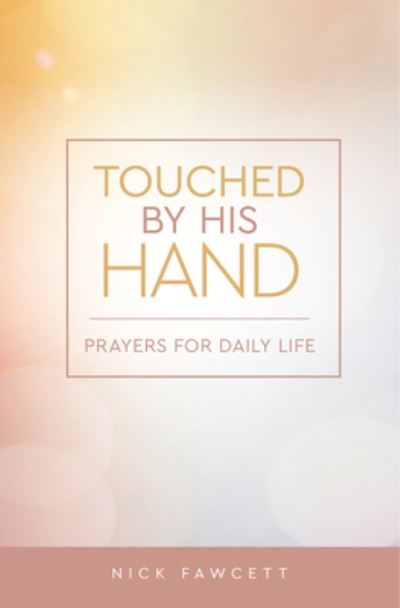 Touched by His Hand - Nick Fawcett - Books - 1517 Media - 9781506459677 - February 4, 2020