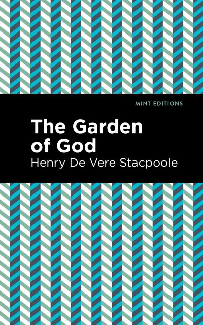 The Garden of God - Mint Editions - Henry De Vere Stacpoole - Livres - West Margin Press - 9781513136677 - 24 février 2022