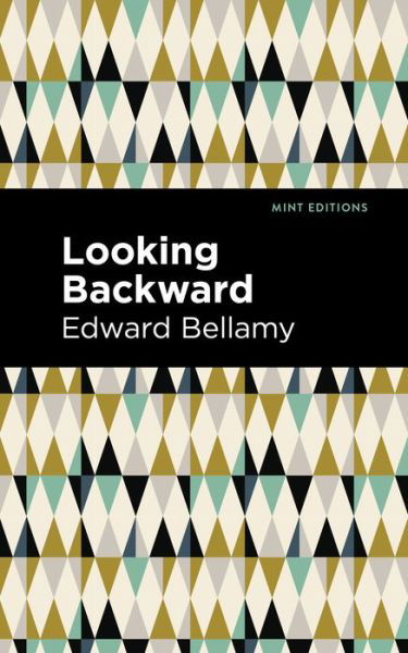 Looking Backward - Mint Editions - Edward Bellamy - Kirjat - Graphic Arts Books - 9781513219677 - torstai 14. tammikuuta 2021
