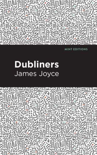 Dubliners - Mint Editions - James Joyce - Books - Graphic Arts Books - 9781513264677 - September 10, 2020