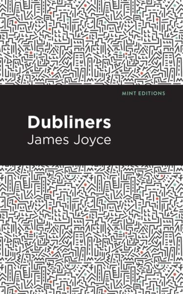 Dubliners - Mint Editions - James Joyce - Bøger - Graphic Arts Books - 9781513264677 - 10. september 2020