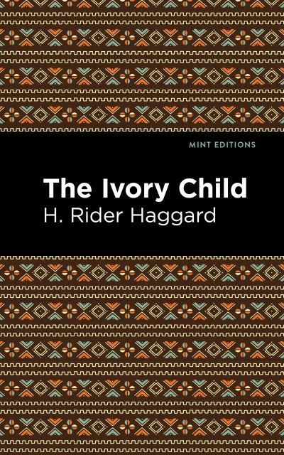 Cover for H. Rider Haggard · The Ivory Child - Mint Editions (Paperback Book) (2021)