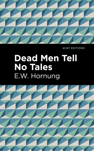 Cover for E. W. Hornbug · Dead Men Tell No Tales - Mint Editions (Pocketbok) (2021)