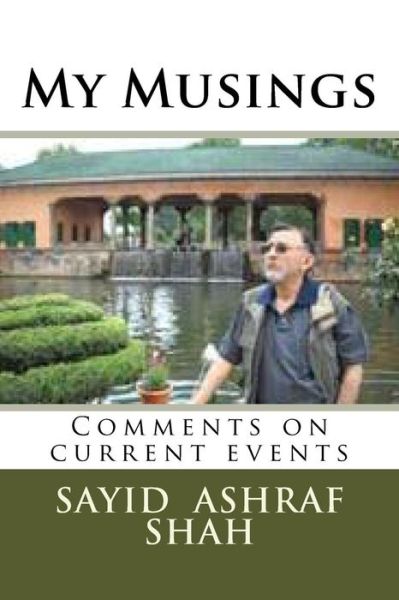 Cover for Sayid Ashraf Shah · My Musings: Comments on Current Events (Paperback Book) (2015)