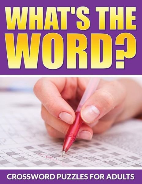 Cover for Bowe Packer · What's the Word?: Crossword Puzzles for Adults (Paperback Book) (2015)
