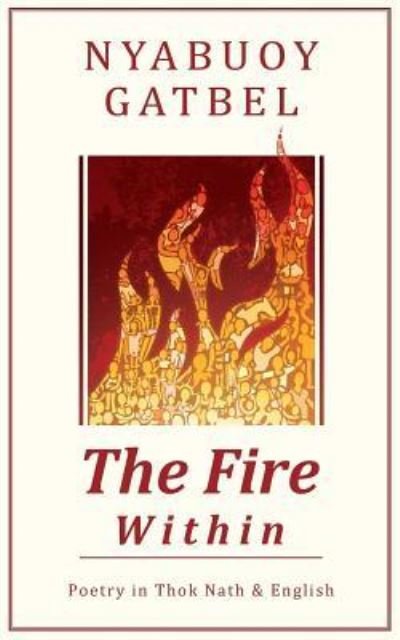 Cover for Nyabuoy Gatbel · The Fire Within (Paperback Bog) (2015)
