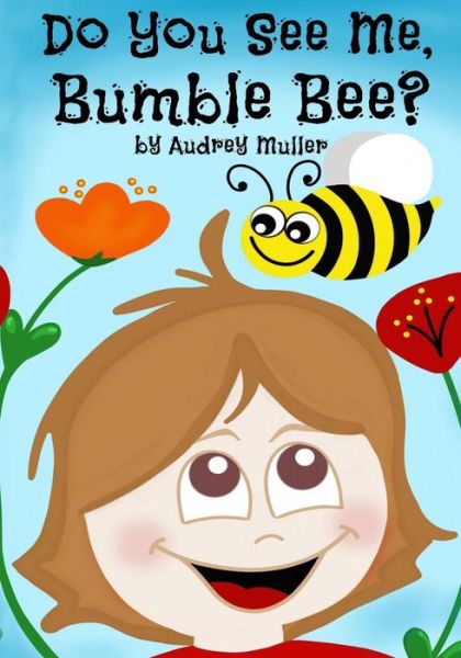 Cover for Audrey Muller · Do You See Me, Bumble Bee? (Paperback Book) (2015)