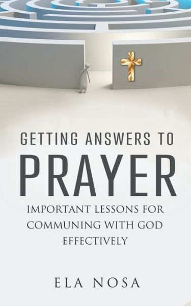 Cover for Ela Nosa · Getting Answers To Prayer (Paperback Book) (2017)