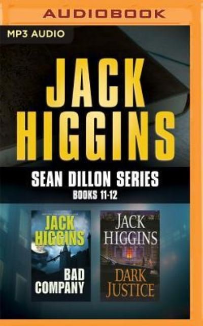 Jack Higgins - Sean Dillon Series : Books 11-12 Bad Company, Dark Justice - Jack Higgins - Hörbuch - Brilliance Audio - 9781522611677 - 20. September 2016
