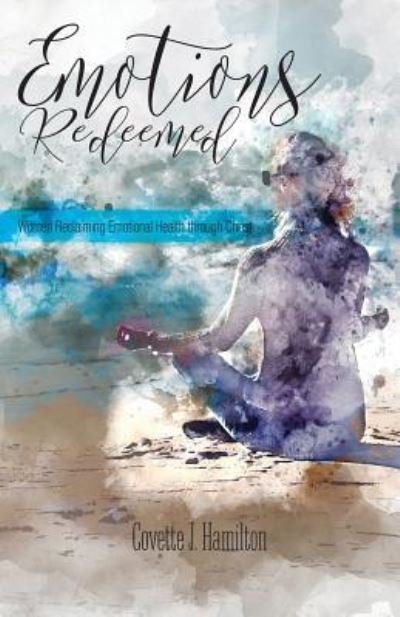 Cover for Covette J. Hamilton · Emotions Redeemed : Women Reclaiming Emotional Health Through Christ (Paperback Book) (2017)
