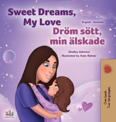 Cover for Shelley Admont · Sweet Dreams, My Love (English Swedish Bilingual Book for Kids) (Hardcover Book) (2021)
