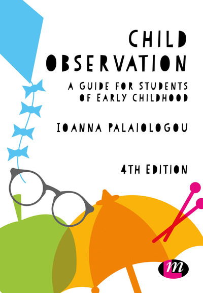 Cover for Palaiologou, Ioanna (University of Bristol) · Child Observation: A Guide for Students of Early Childhood - Early Childhood Studies Series (Hardcover Book) [4 Revised edition] (2019)