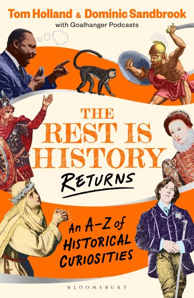 Cover for Sandbrook, Dominic (Historian) · The Rest is History Returns: An A–Z of Historical Curiosities (Paperback Book) (2025)